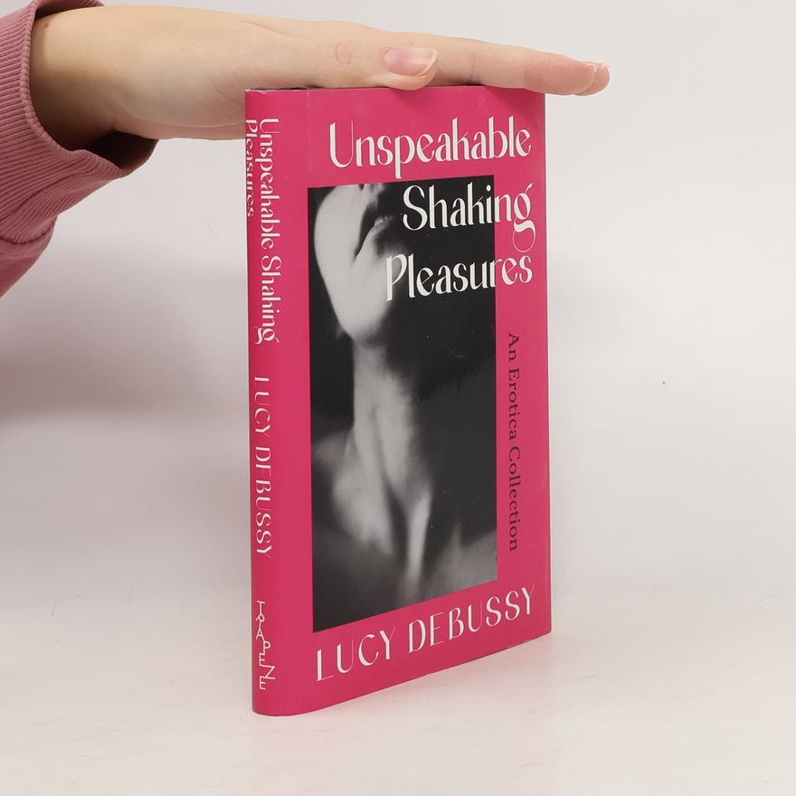 Lucy Debussy Unspeakable Shaking Pleasures