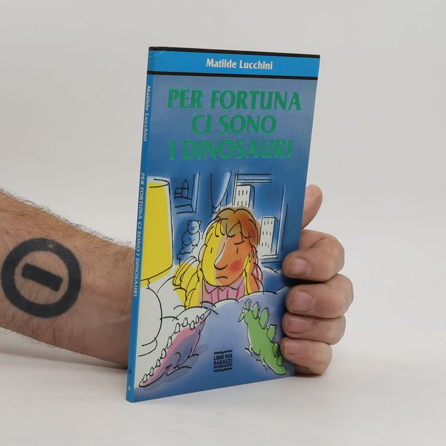 Matilde Lucchini Per fortuna ci sono i dinosauri