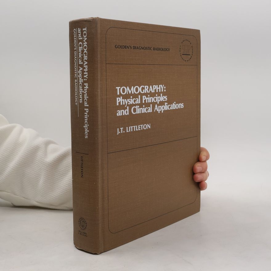 Jesse T. Littleton Tomography, physical principles and clinical applications