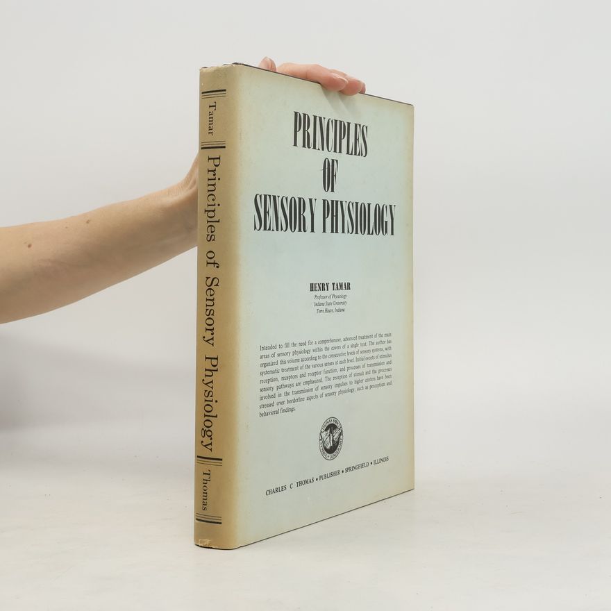 Tamar N. Henry Principles of Sensory Physiology