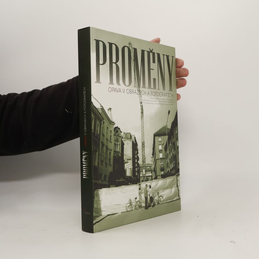 Dalibor Halátek Proměny: Opava v obrazech a fotografiích