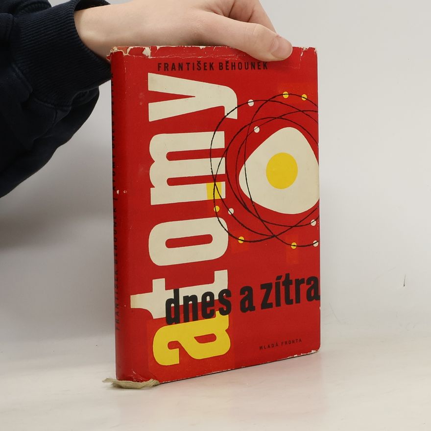 František Běhounek Atomy dnes a zítra