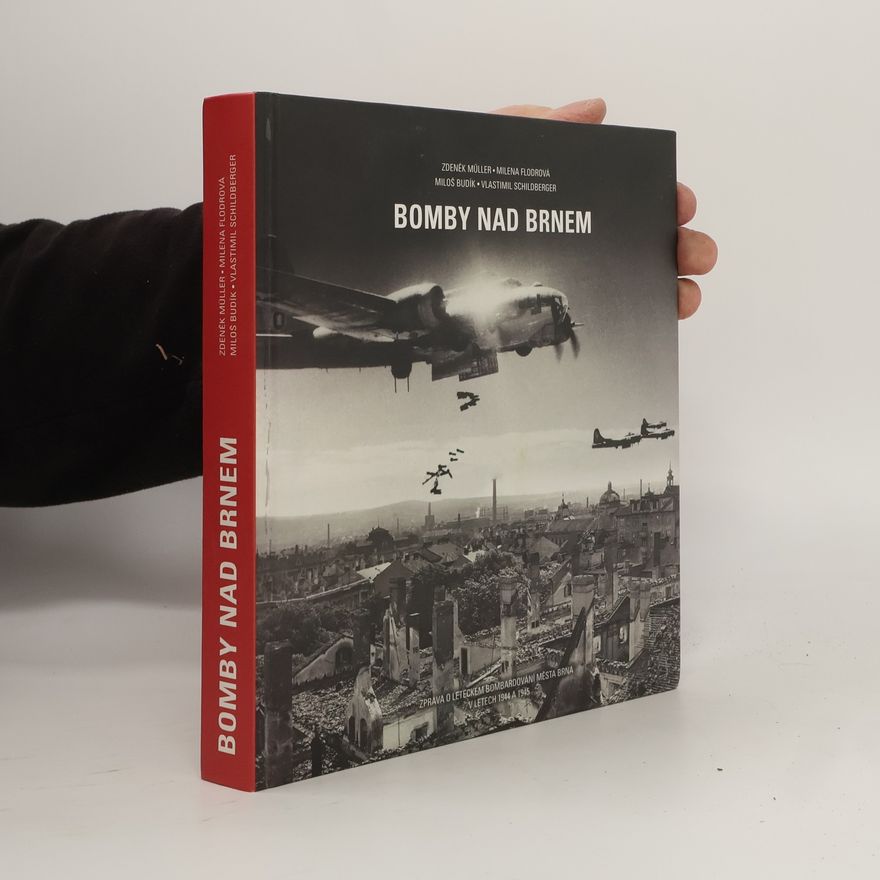 Zdeněk Miler Bomby nad Brnem. Zpráva o leteckém bombardování města Brna v letech 1944 a 1945