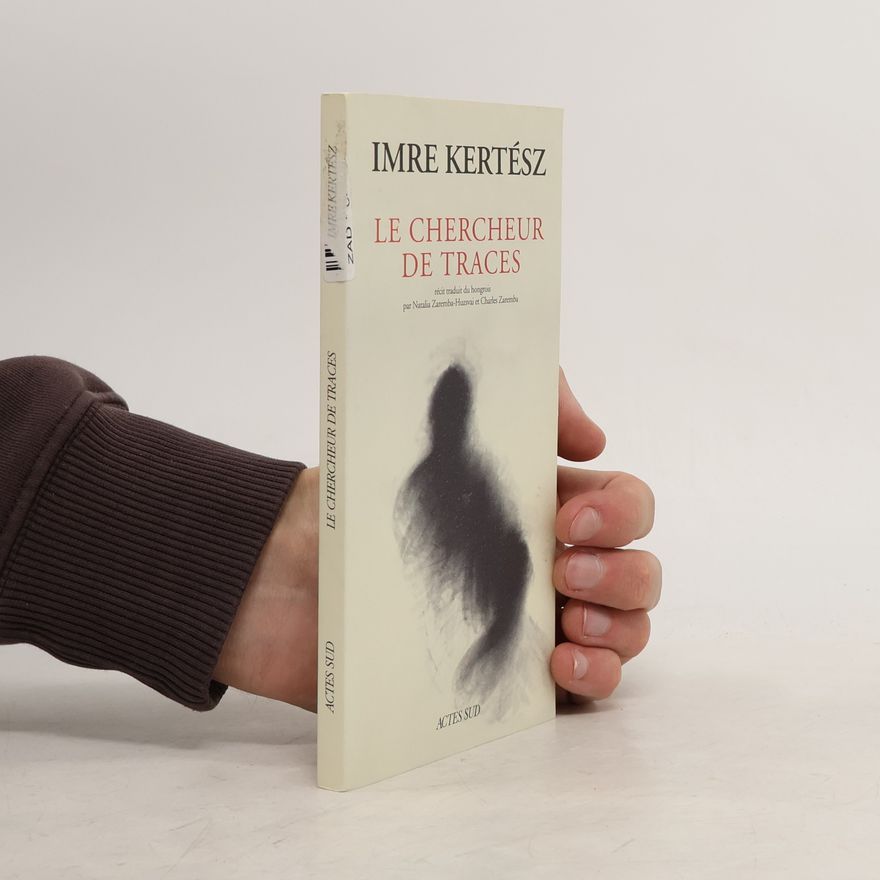Imre Kertész Le Chercheur de traces