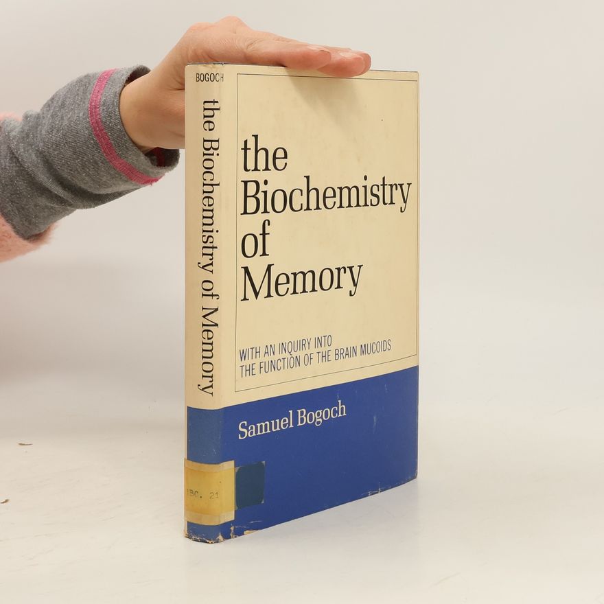 Samuel Bogoch The Biochemistry of Memory