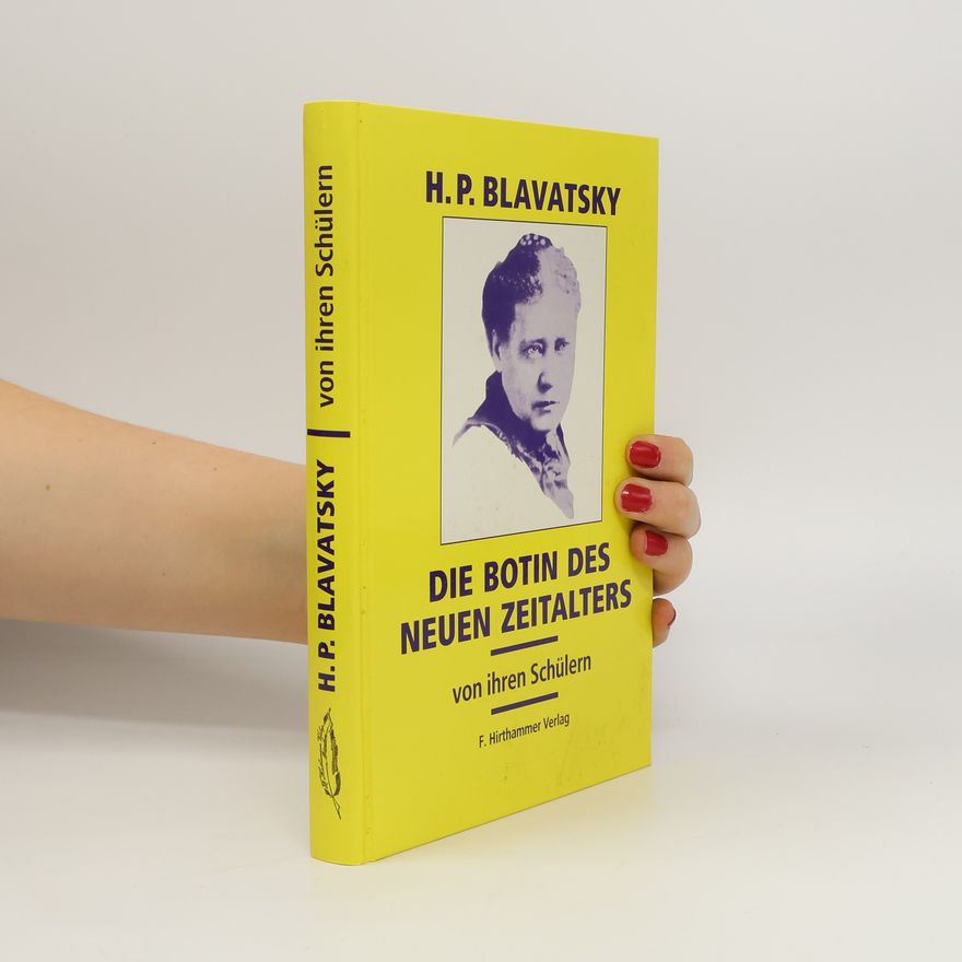 Helena Blavatsky H. P. Blavatsky - Die Botin des neuen Zeitalters