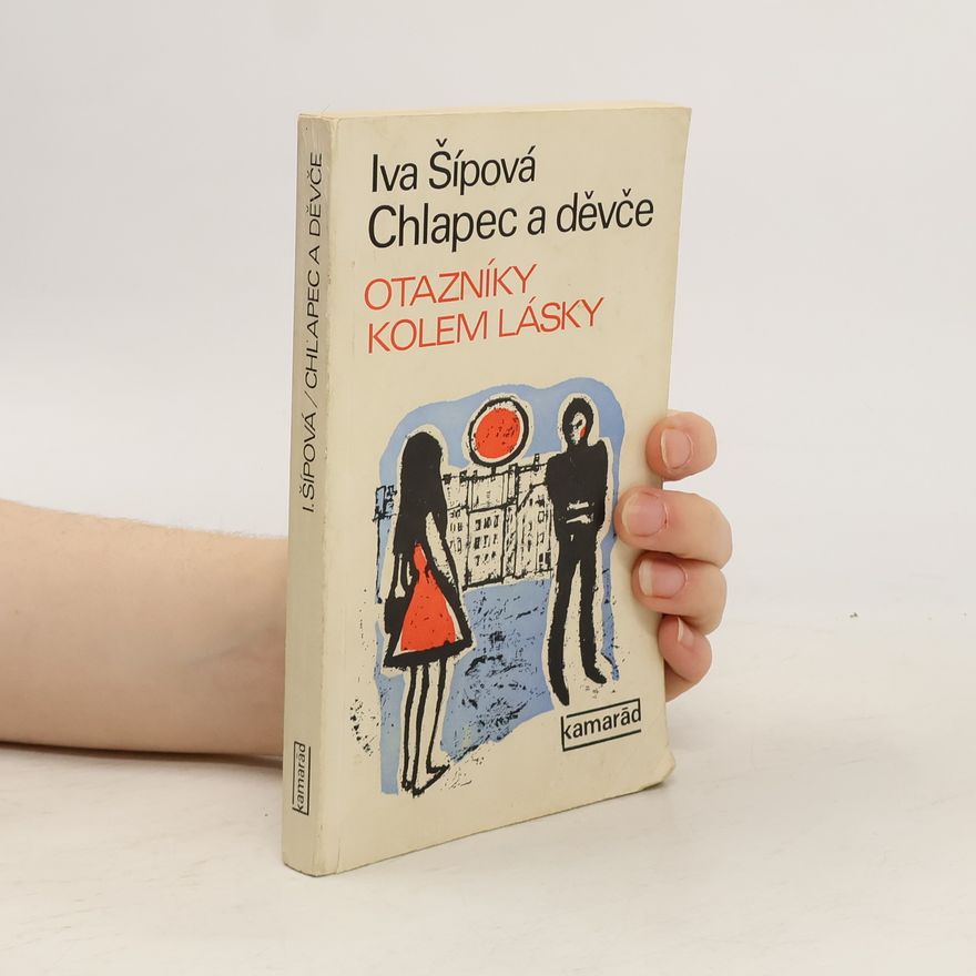 Iva Šípová Chlapec a děvče. Otazníky kolem lásky.