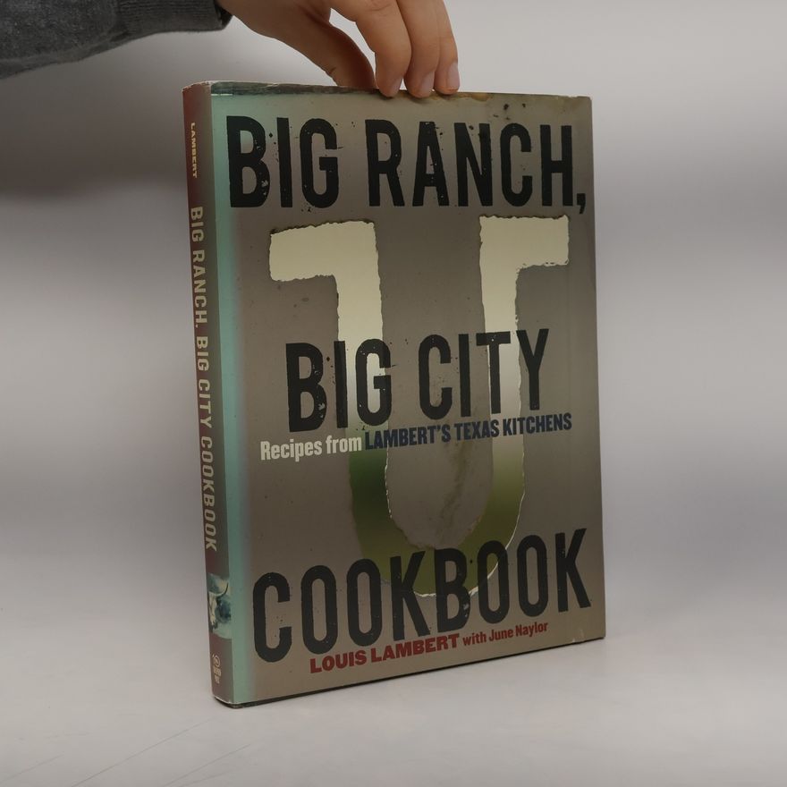 Louis Lambert Big Ranch, Big City Cookbook