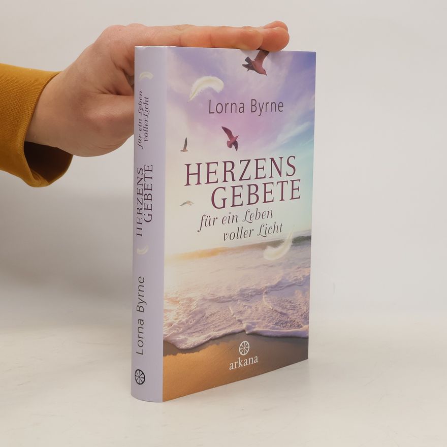 Lorna Byrne Herzensgebete für ein Leben voller Licht