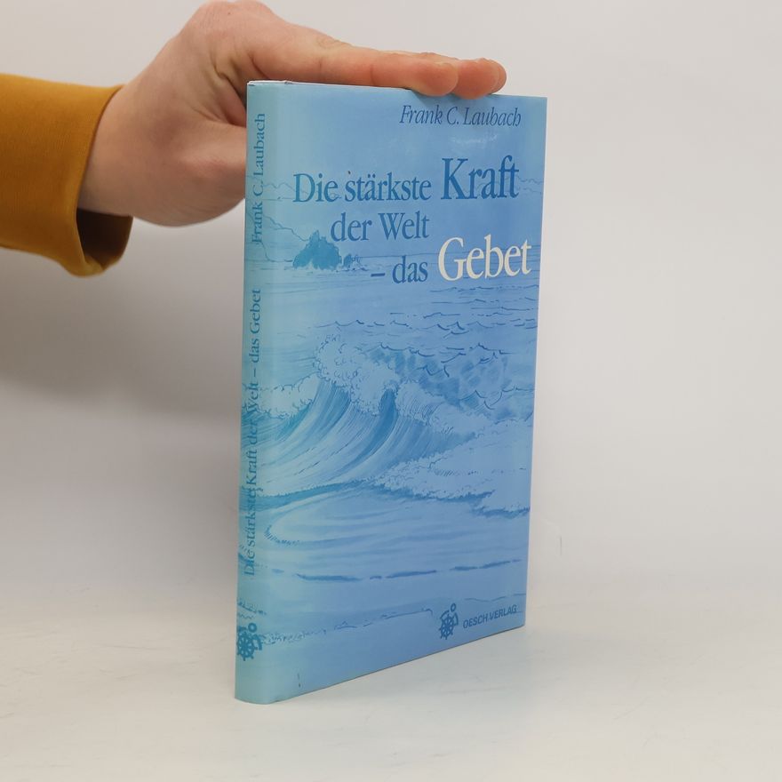 Frank C. Laubach Die stärkste Kraft der Welt