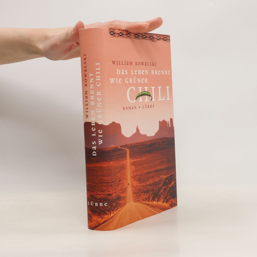 William Kowalski Das Leben brennt wie grüner Chili