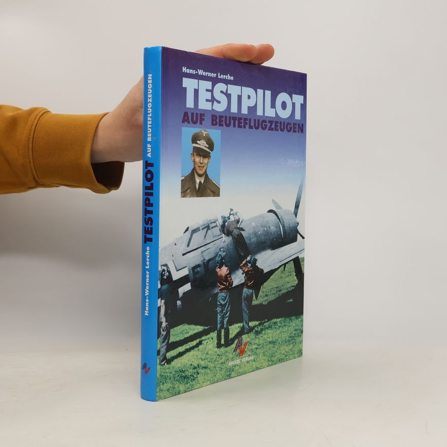 Hans-Werner Lerche Testpilot auf Beuteflugzeugen