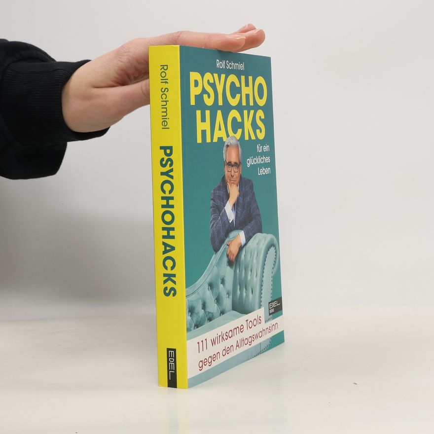 Rolf Schmiel Psychohacks für ein glückliches Leben