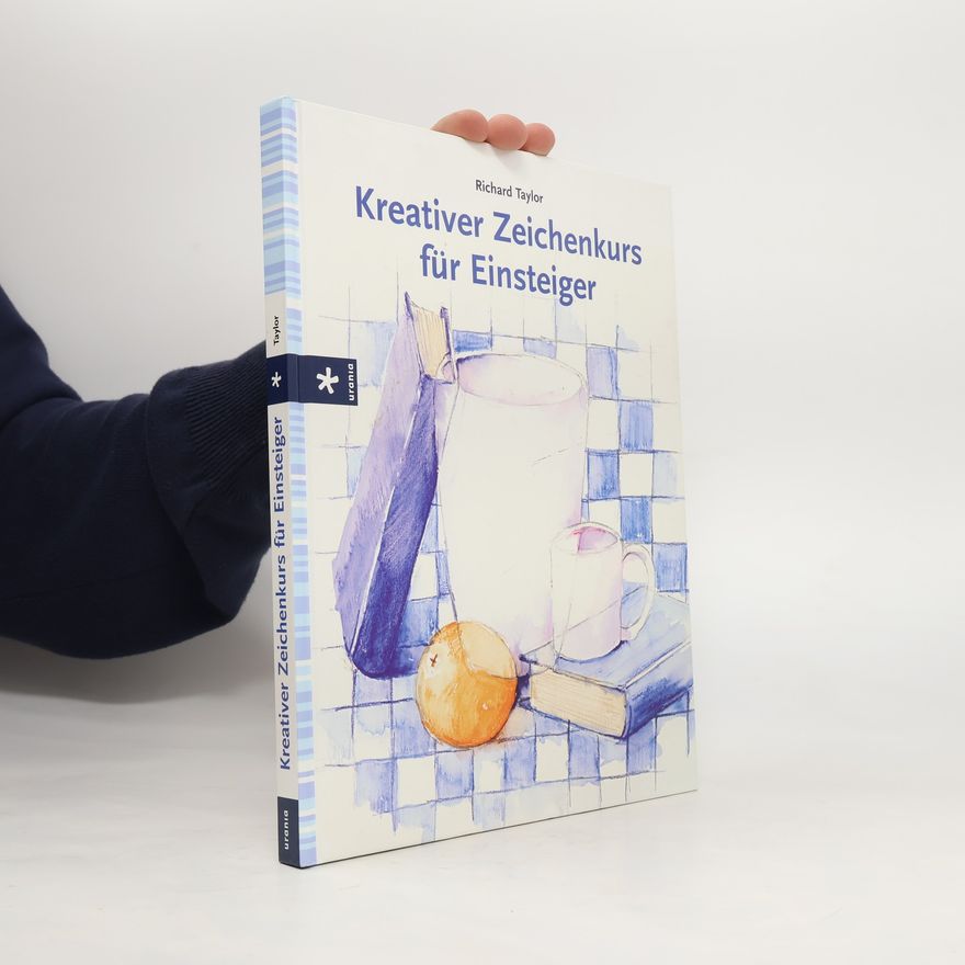 Richard Taylor Kreativer Zeichenkurs für Einsteiger