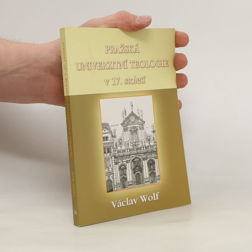 Václav Wolf Pražská univerzitní teologie v 17. století