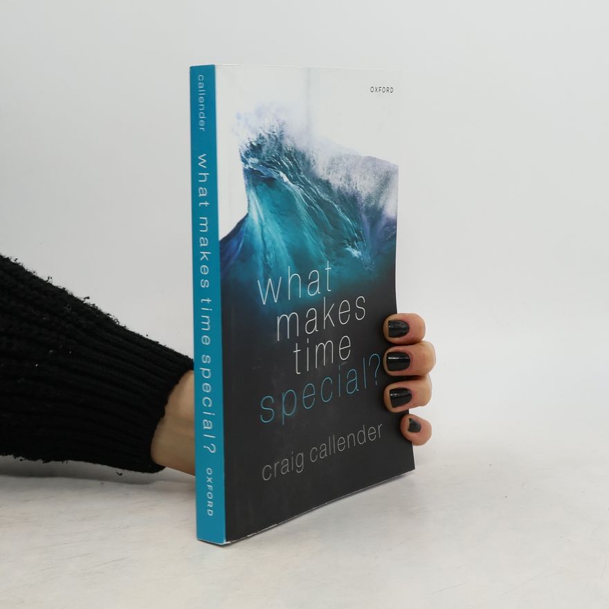 Craig Callender What Makes Time Special?