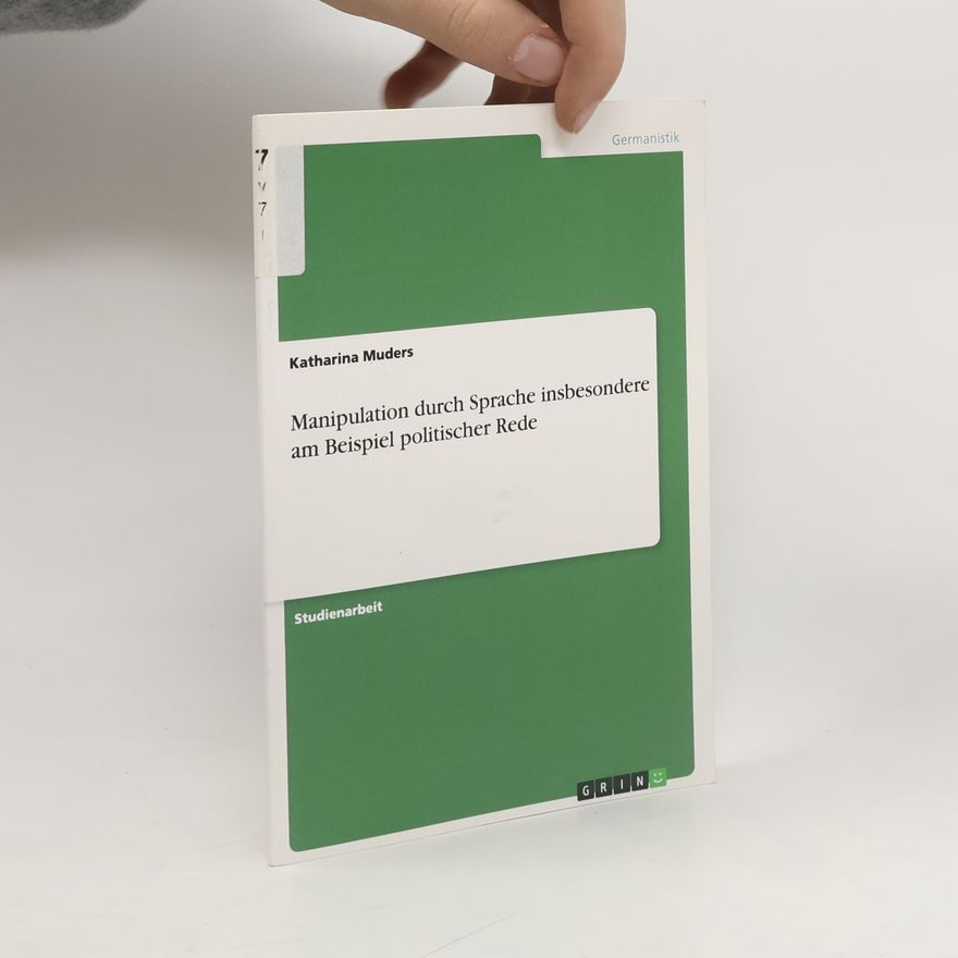 Katharina Muders Manipulation durch Sprache insbesondere am Beispiel politischer Rede