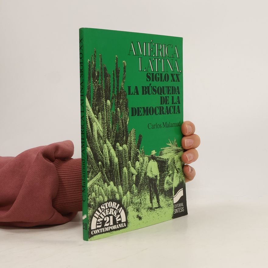 Carlos Malamud América Latina, siglo XX. La búsqueda de la democracia