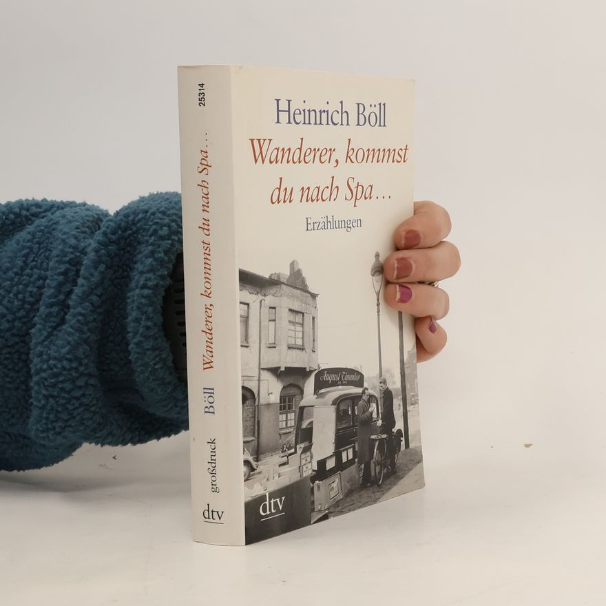 Heinrich Böll Wanderer, kommst du nach Spa