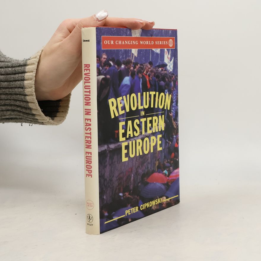 Peter Cipkowski Our Changing World Series: Revolution in Eastern Europe