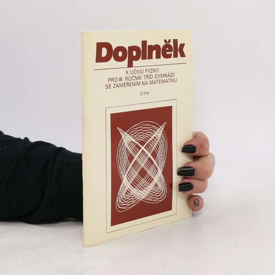 Kolektiv autorů Doplněk k učivu fyziky pro III. ročník tříd gymnázií se zaměřením na matematiku