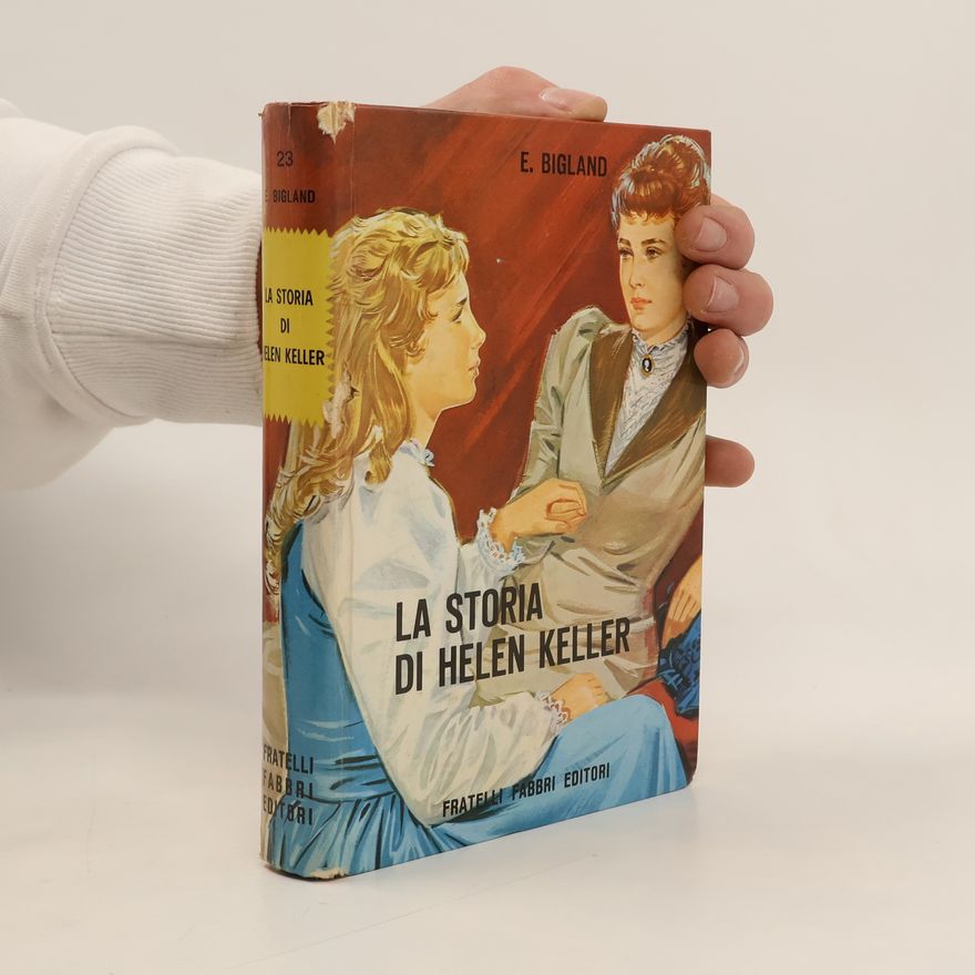 E. Bigland La storia di Helen Keller