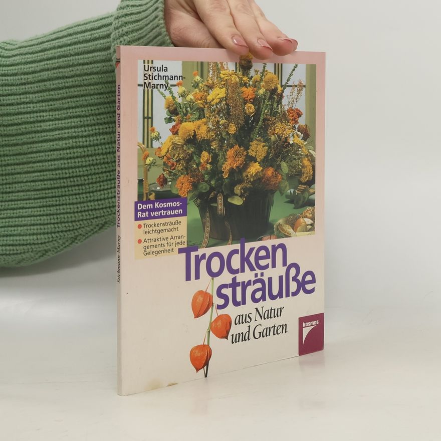 Ursula Stichmann-Marny Trockensträusse aus Natur und Garten