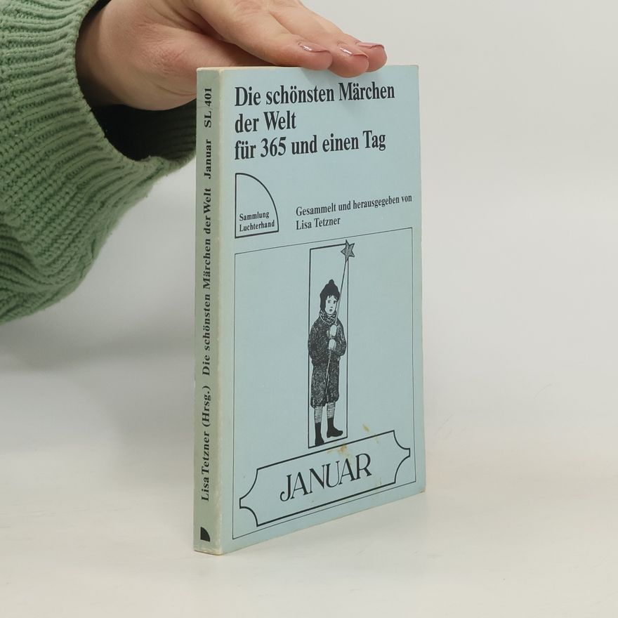 Lisa Tetzner Die schönsten Märchen der Welt für 365 und einen Tag - Januar