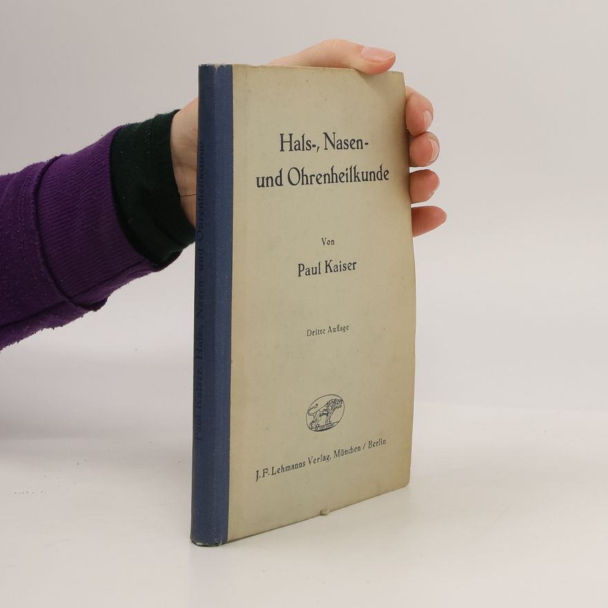 Paul Kaiser Hals-, Nasen- und Ohrenheilkunde