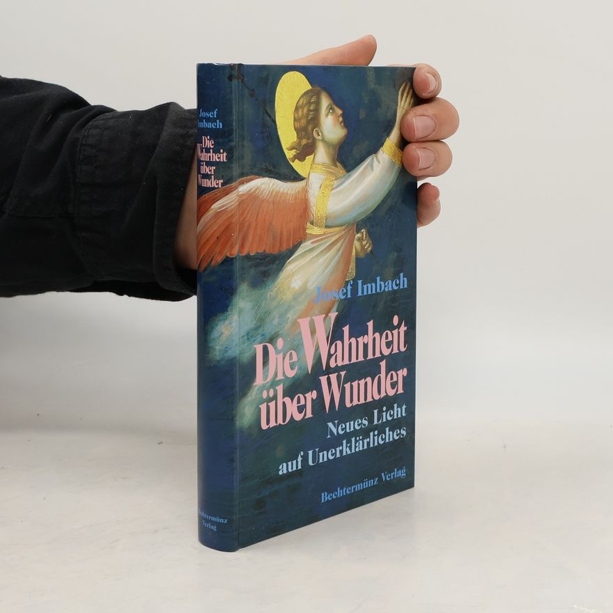 Josef Imbach Die Wahrheit über Wunder