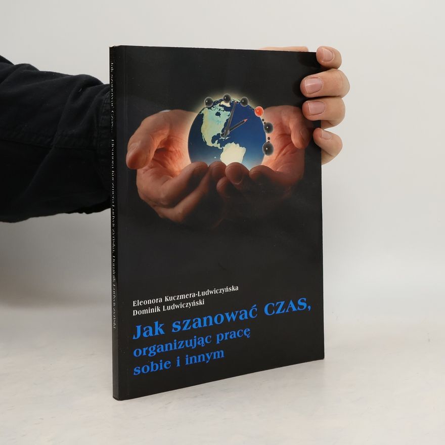 Dominik Ludwiczyński Jak szanować czas organizując pracę sobie i innym