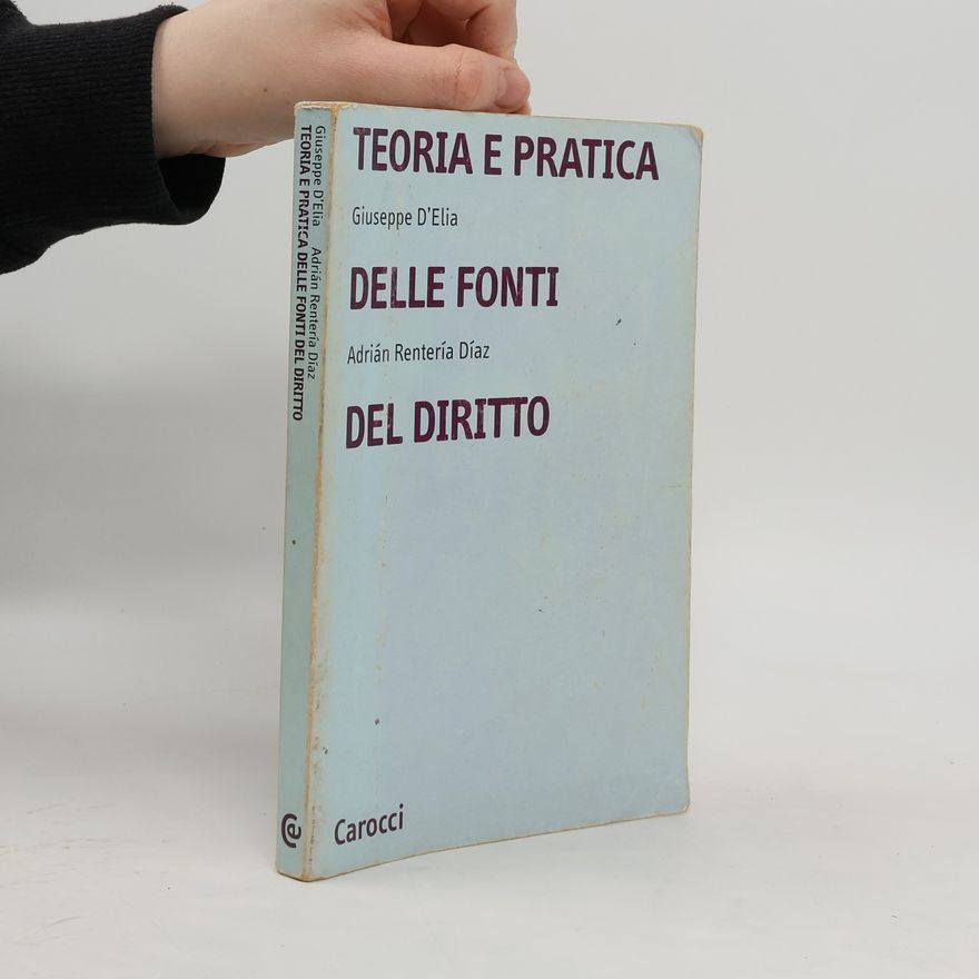 Giuseppe D'Elia Teoria e pratica delle fonti del diritto