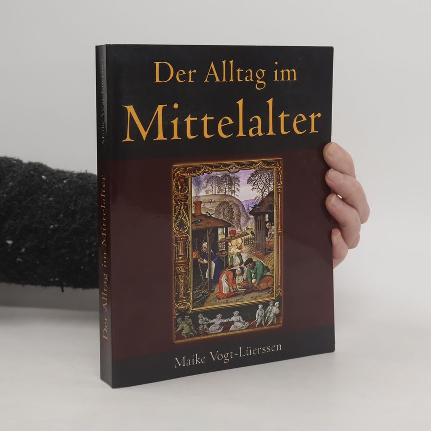 Maike Vogt-Lüerssen Der Alltag im Mittelalter