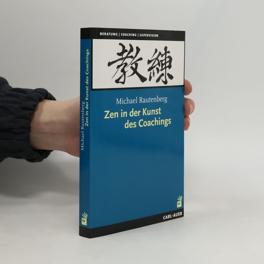 Michael Rautenberg Zen in der Kunst des Coachings