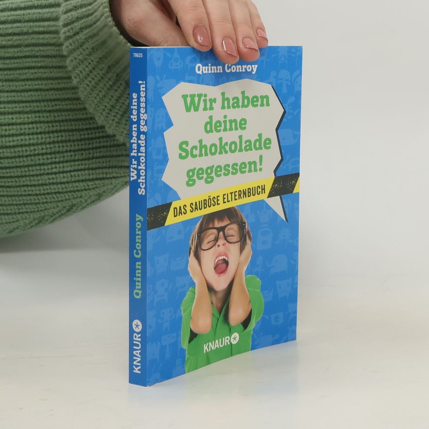 Quinn Conroy Wir haben deine Schokolade gegessen!