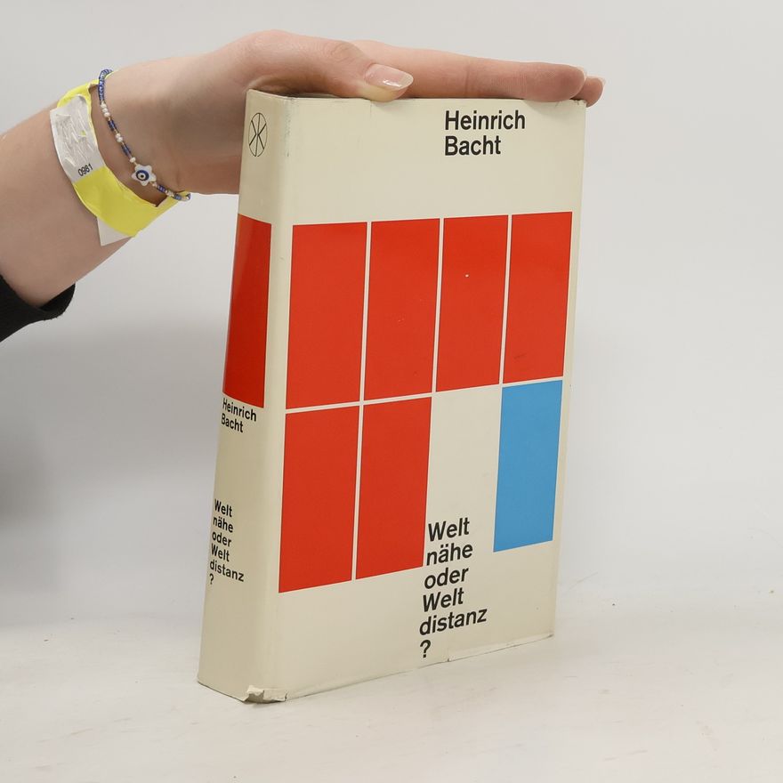 Heinrich Bacht Weltnähe oder Weltdistanz?