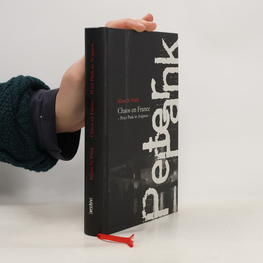 Klaus N. Frick Chaos en France : Peter Pank in Avignon
