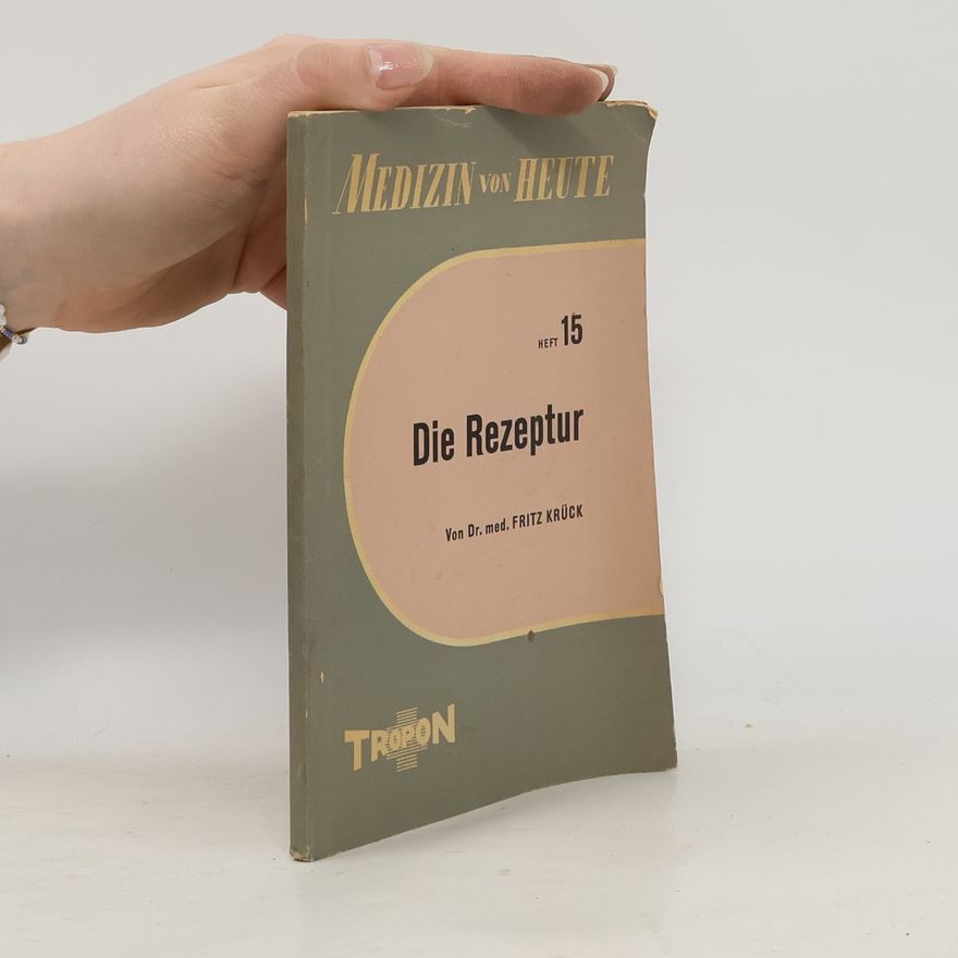Fritz Krückeberg Medizin von heute 15. Die Rezeptur