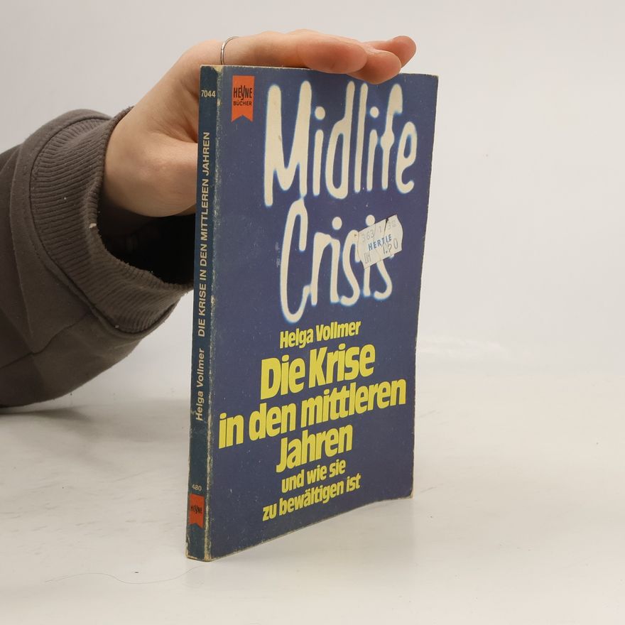 Helga Vollmer Die Krise in den mittleren Jahren, und wie sie zu bewältigen ist
