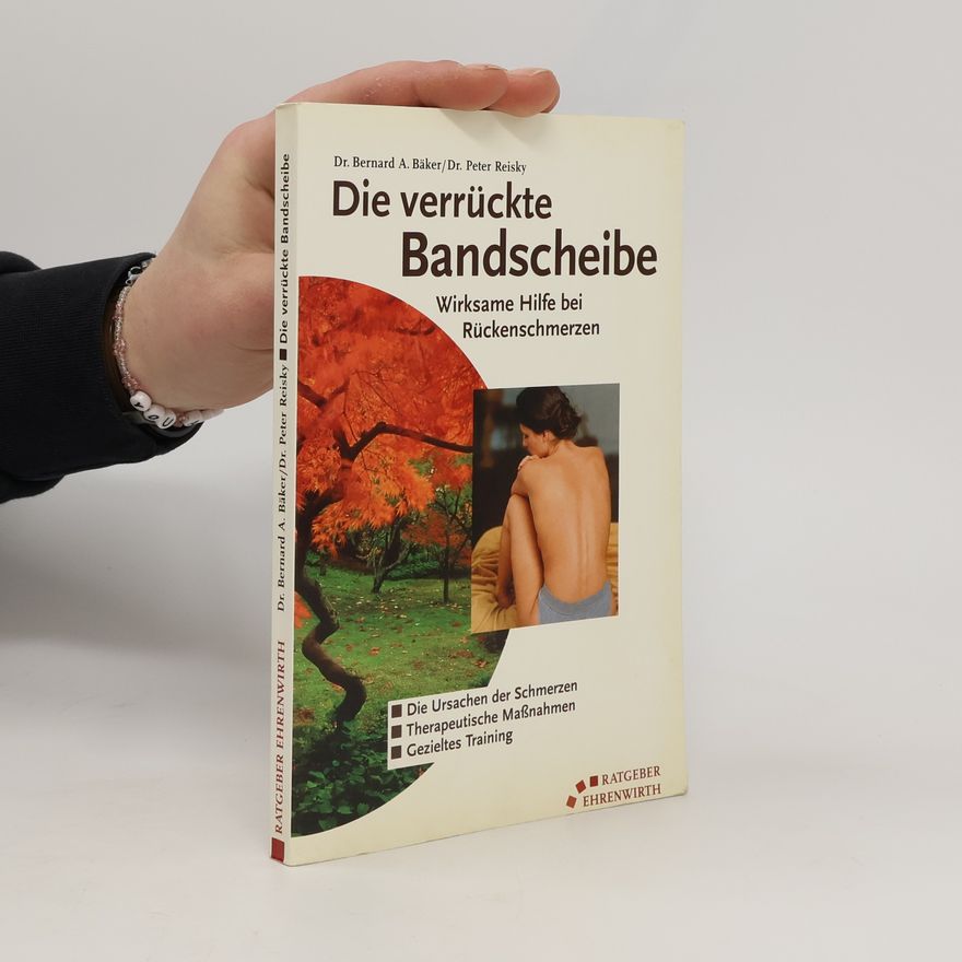 Bernard A. Bäker Die verrückte Bandscheibe