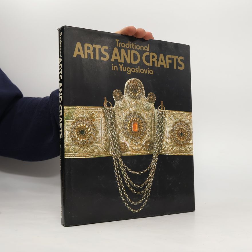Nikola Pantelić Traditional Arts and Crafts in Yugoslavia