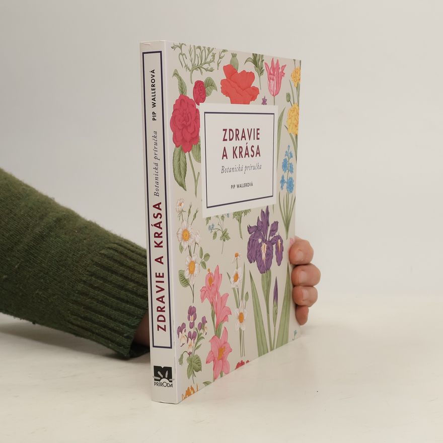 Pip Waller Zdravie a krása: botanická príručka