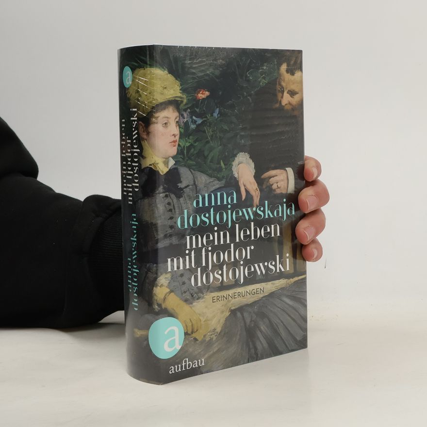 Anna G. Dostoevskaja Mein Leben mit Fjodor Dostojewski