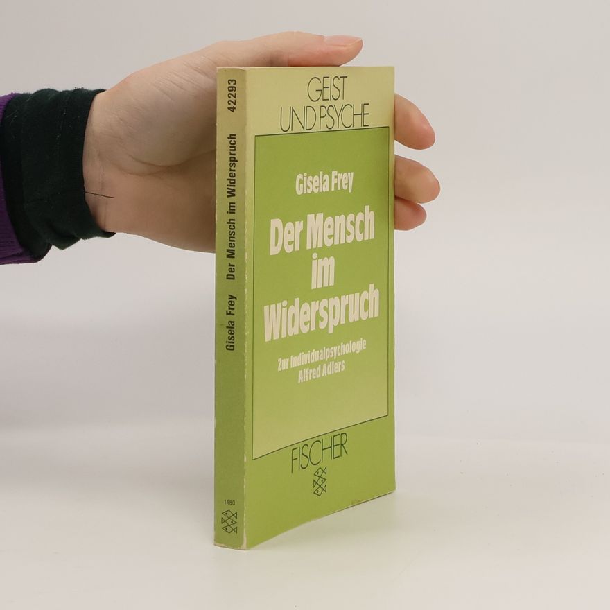 Gisela Frey Der Mensch im Widerspruch