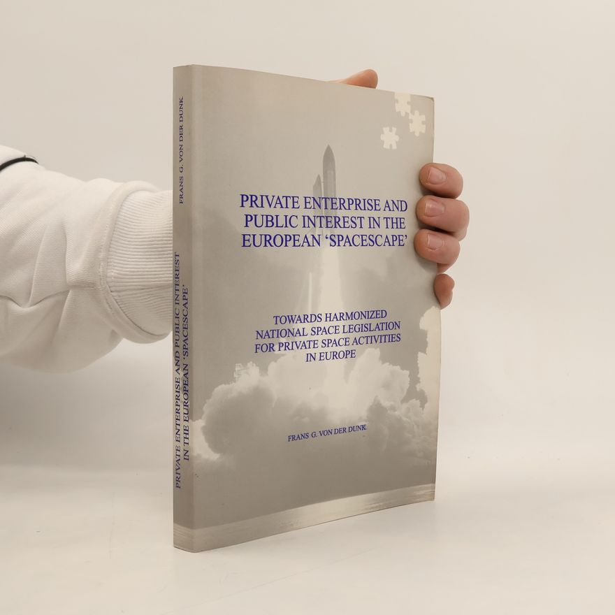 Von Der Dunk Frans G Private enterprise and public interest in the European 'spacescape'