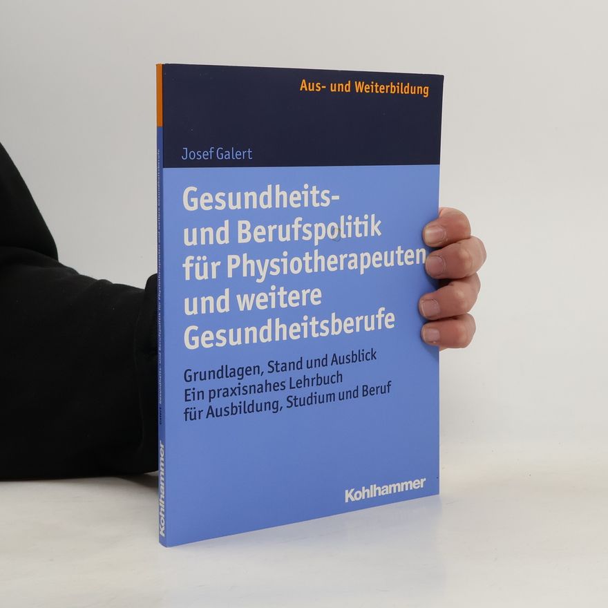 Josef Galert Gesundheits- und Berufspolitik für Physiotherapeuten und weitere Gesundheitsberufe