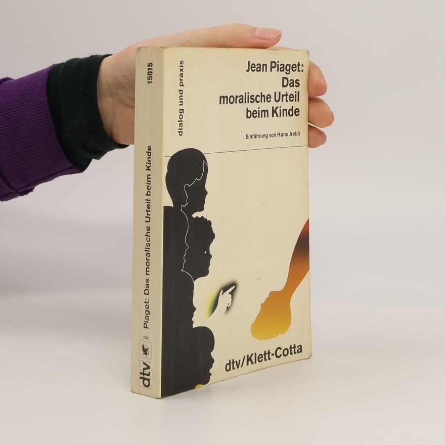Jean Piaget Das moralische Urteil beim Kinde