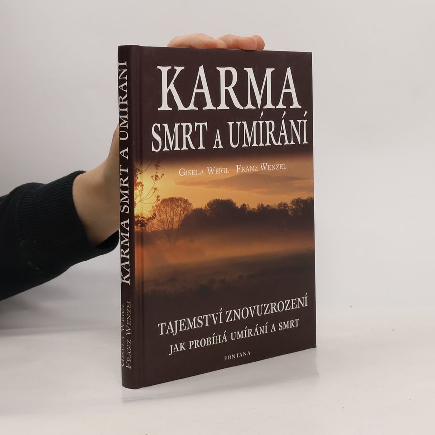 Gisela Weigl Karma: smrt a umírání: tajemství posmrtného života