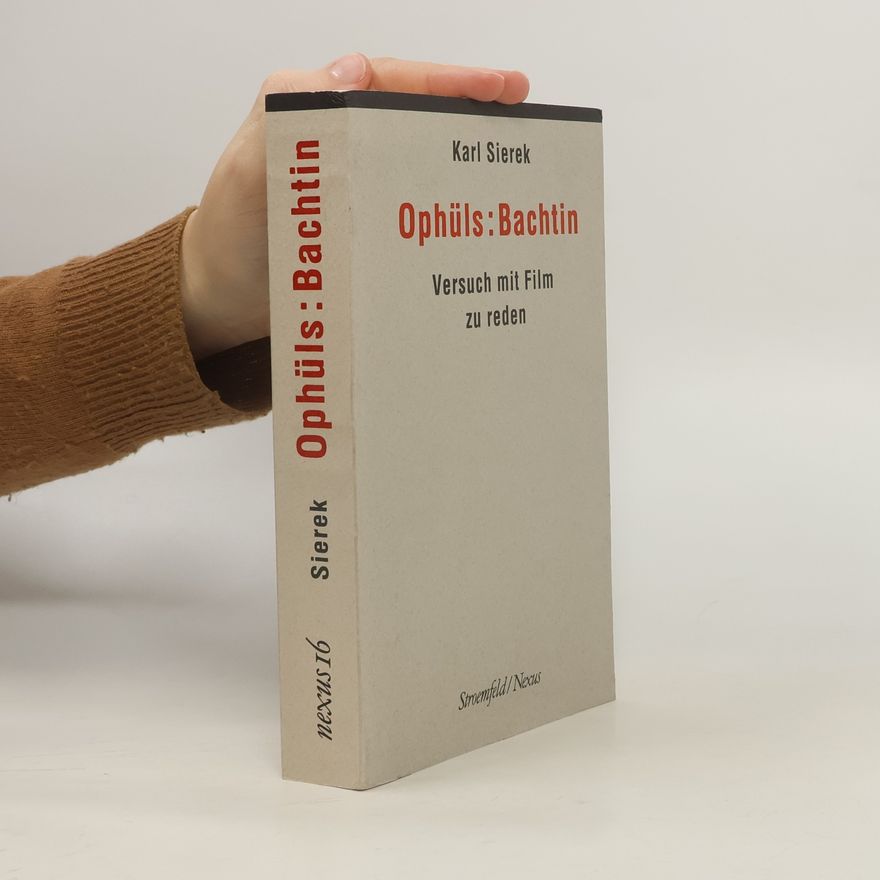 Karl Sierek Nexus - 16: Ophüls:Bachtin