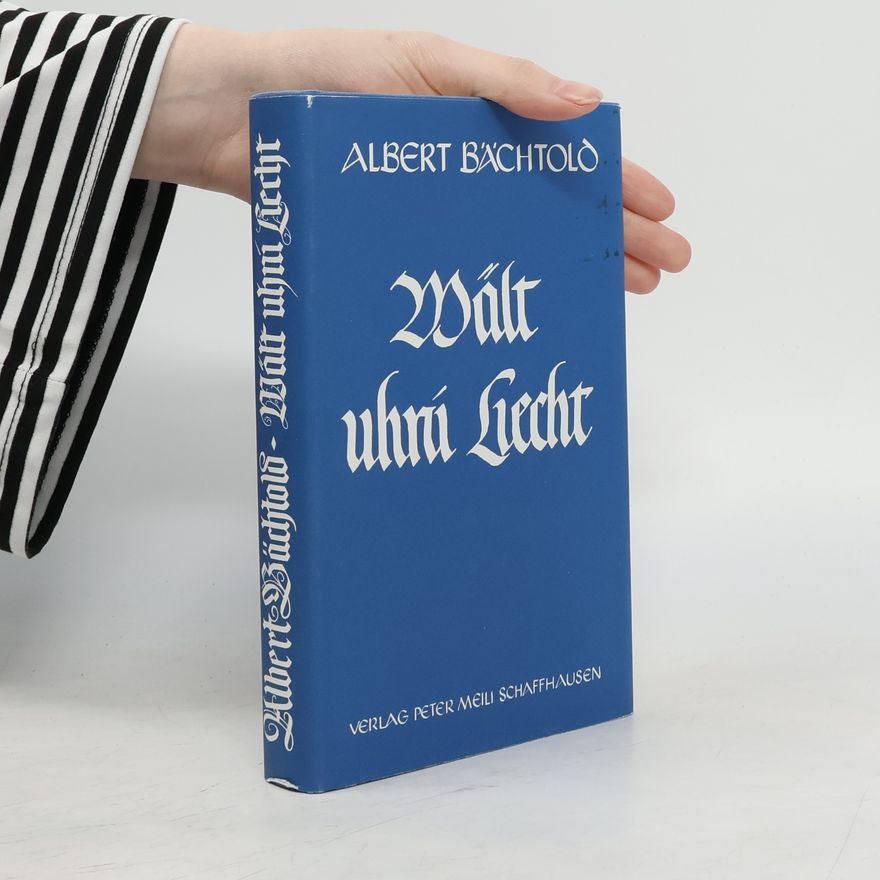 Albert Bächtold Wält uhni Liecht